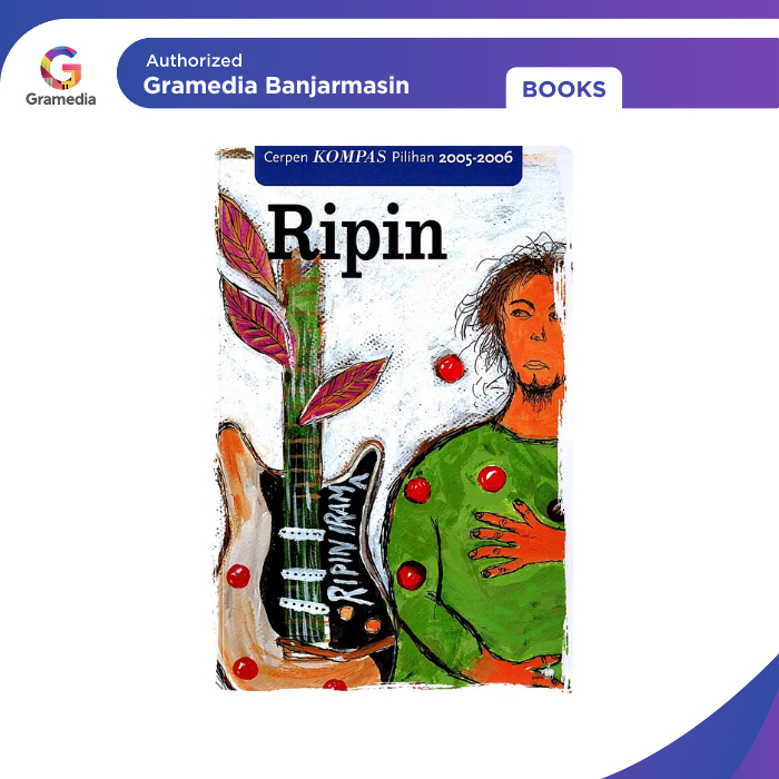 Gramedia Banjarmasin - Cerpen Kompas Pilihan 2005-2006 : Ripin