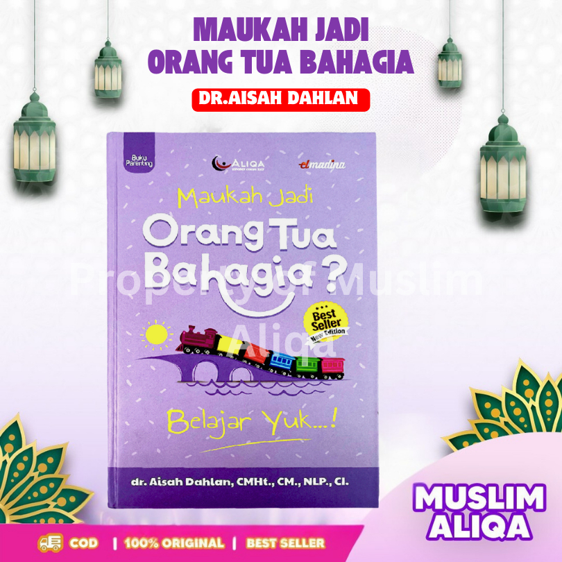 ORIGINAL BUKU MAUKAH MENJADI ORANG TUA BAHAGIA dr. Aisah Dahlan Hard Cover Full Color BONUS EBOOK