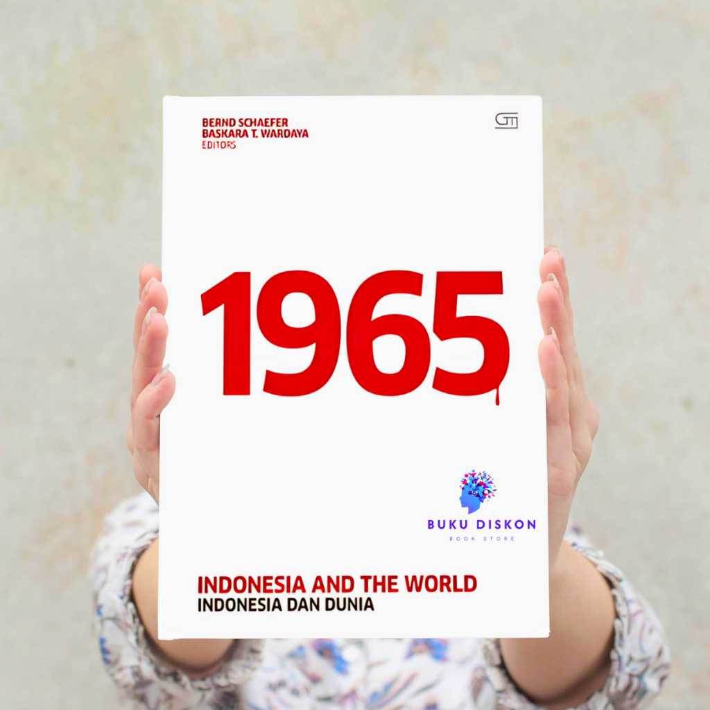1965: Indonesia and the World, Indonesia dan Dunia - Bernd Schaefer, Baskara T. Wardaya