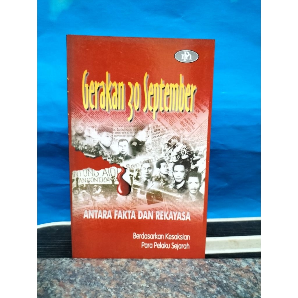 BUKU BEKAS GERAKAN 30 SEPTEMBER ANTARA FAKTA DAN REKAYASA