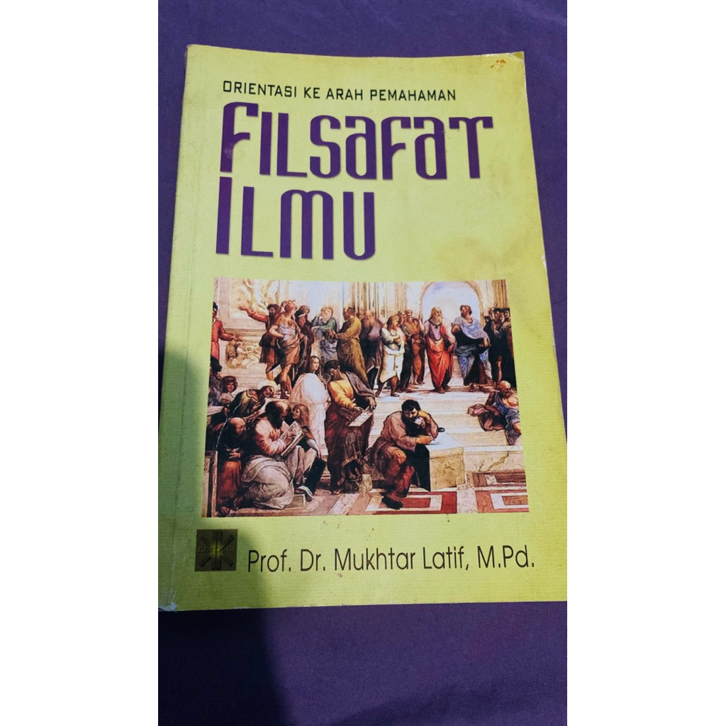 PRELOVED BUKU FILSAFAT ILMU ORIENTASI KE ARAH PEMAHAMAN - Prof. Dr. Mukhtar Latif, M.Pd.