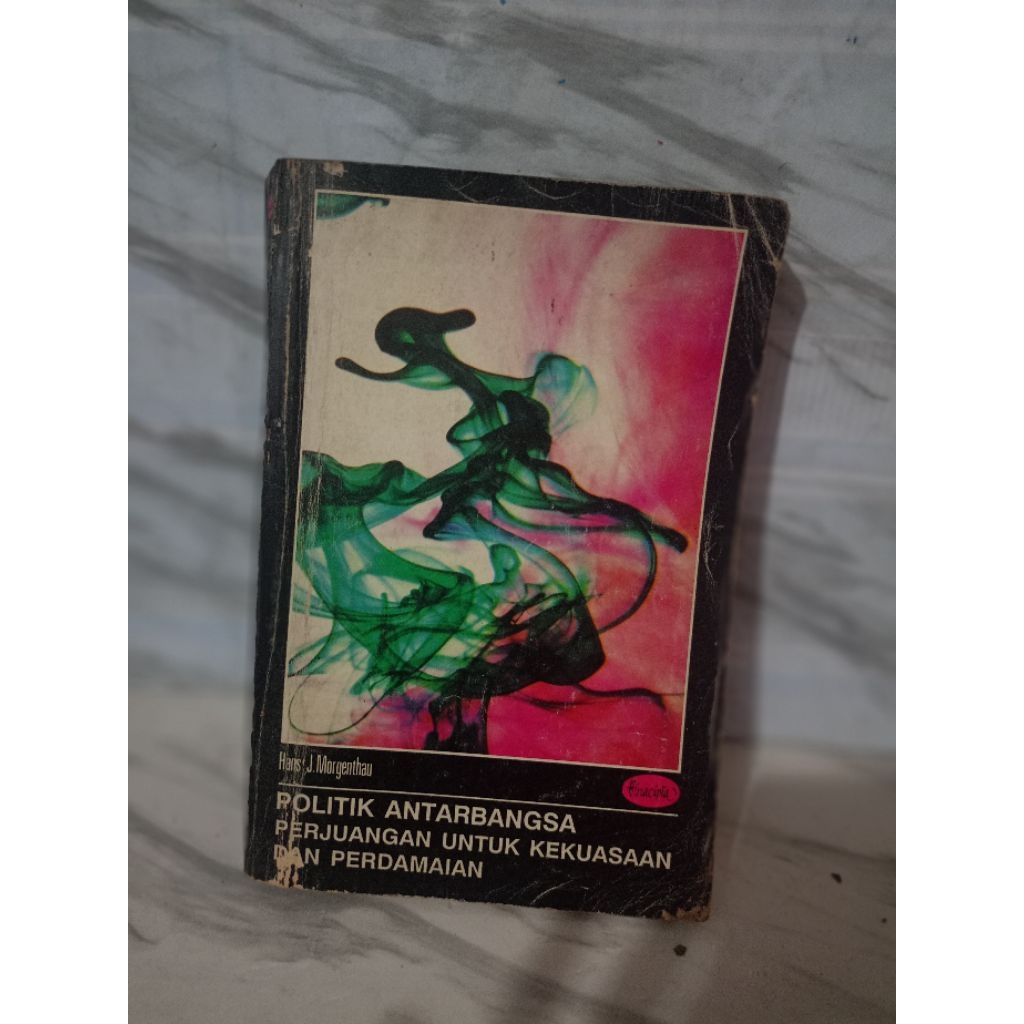 POLITIK ANTARBANGSA PERJUANGAN UNTUK KEKUASAAN DAN PERDAMAIAN by Hans j.morgenthau