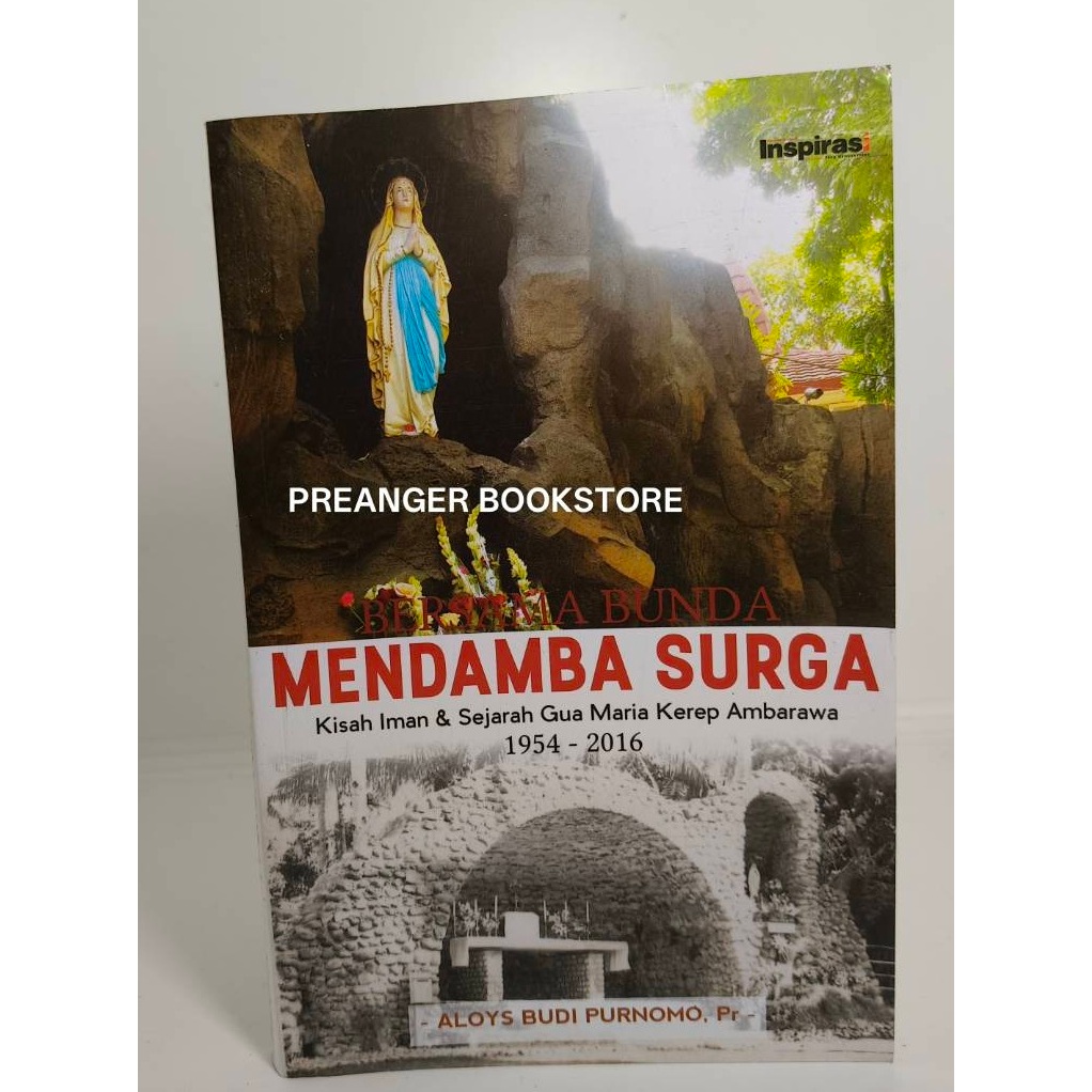 Bersama Bunda Mendamba Surga: Kisah Iman & Sejarah Gua Maria Kerep Ambarawa 1954–2016