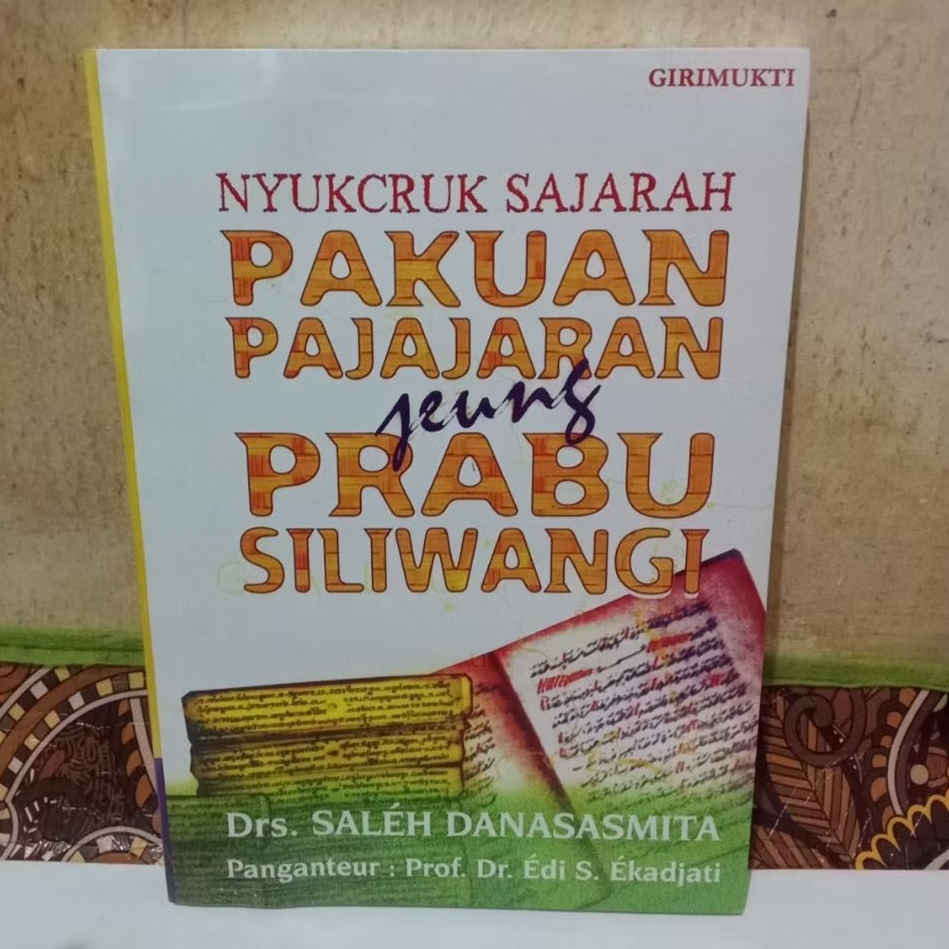 Buku Nyukcruk Sejarah Pakuan Pajajaran Jeung Prabu Siliwangi, Drs Saleh Danasasmita