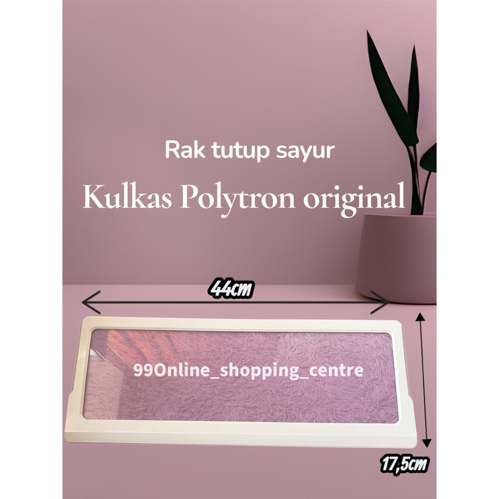 [new Ori Polytron] Rak Tengah dan tutup kaca rak sayur box sayur tempered glass kulkas polytron bell