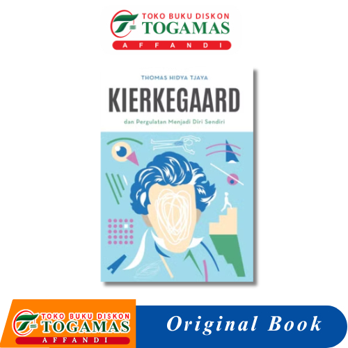 KIERKEGAARD DAN PERGULATAN MENJADI DIRI SENDIRI ED. 2026 - THOMAS HIDYA TJAYA