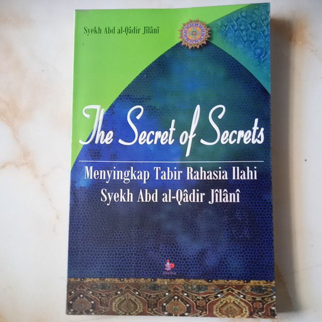The Secret of Secrets Menyingkap Tabir Rahasia Ilahi Syeh Abd al-Qadir Jailani