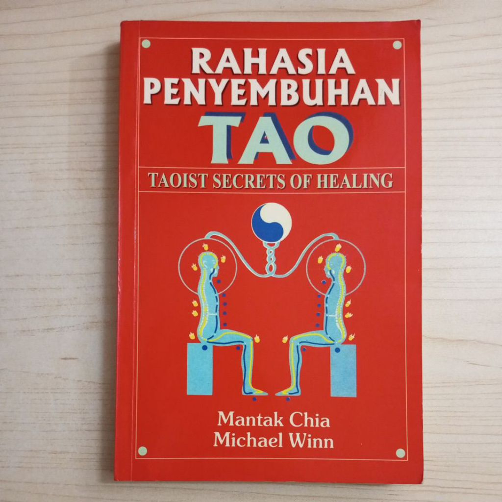 BUKU RAHASIA PENYEMBUHAN TAO TAOIST SECRETS OF HEALING OLEH MANTA CHIA DAN MICHAEL WINN