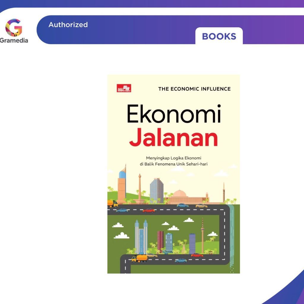 Gramedia Pekanbaru - EKONOMI JALANAN: MENYINGKAP LOGIKA EKONOMI DI BALIK FENOMENA