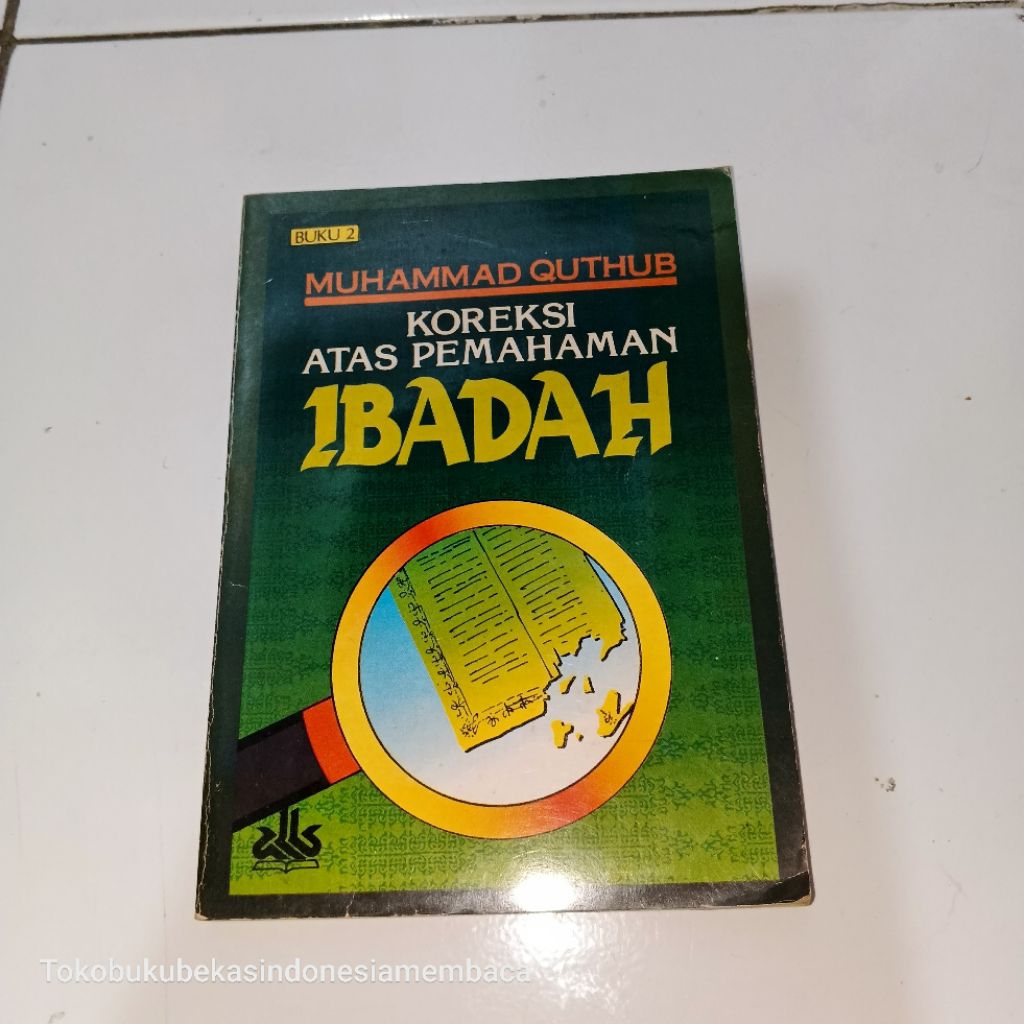 KOREKSI ATAS PEMAHAMAN IBADAH / Oleh : Muhammad Quthub