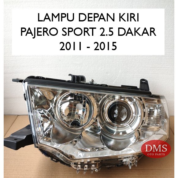 LAMPU DEPAN PAJERO SPORT DAKAR 2.5 2011 - 2015 HEAD LAMP PAJERO DAKAR