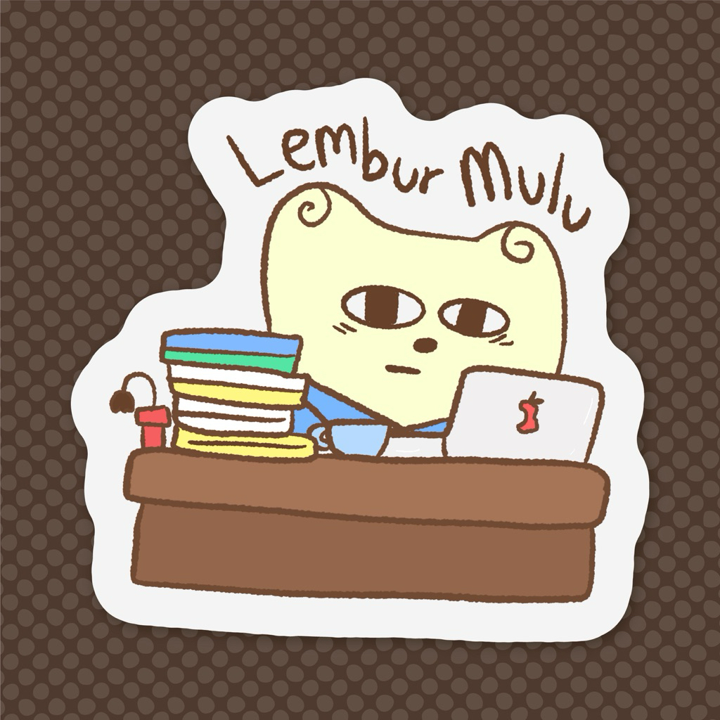 

(co min 2 pcs cek desc) groll.ce - lembur mulu die cut sticker/stiker