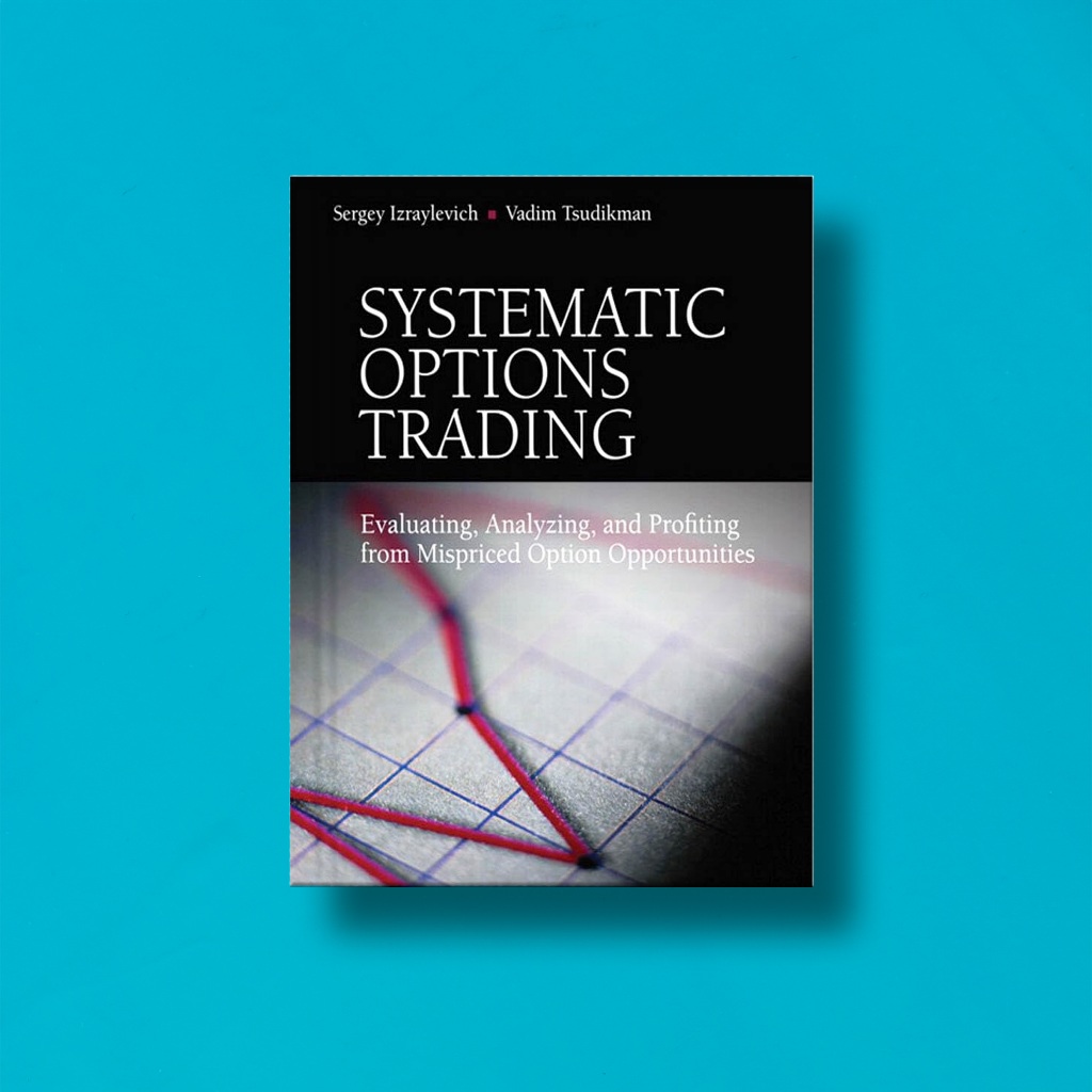 

(Eng) Systematic Options Trading by Sergey Izraylevich & Vadim Tsudikman