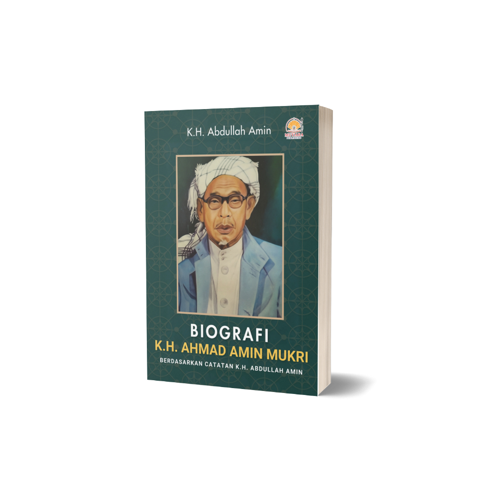 Buku Biografi K.H. Ahmad Amin Mukri Berdasarkan Catatan K.H. Abdullah Amin