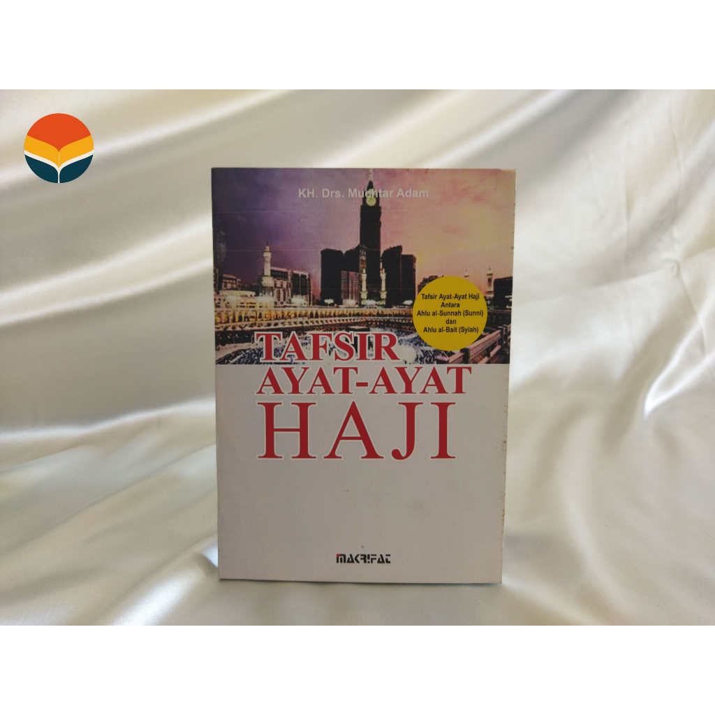 Tafsir Ayat-Ayat Haji - K. H. Drs. Muchtar Adam - [Makrifat]