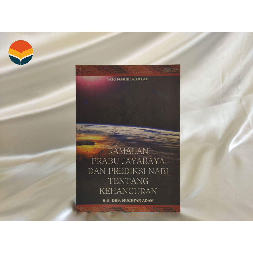 Ramalan Prabu Jayabaya dan Prediksi Nabi Tentang Kehancuran - K. H. Drs. Muchtar Adam - [Makrifat]