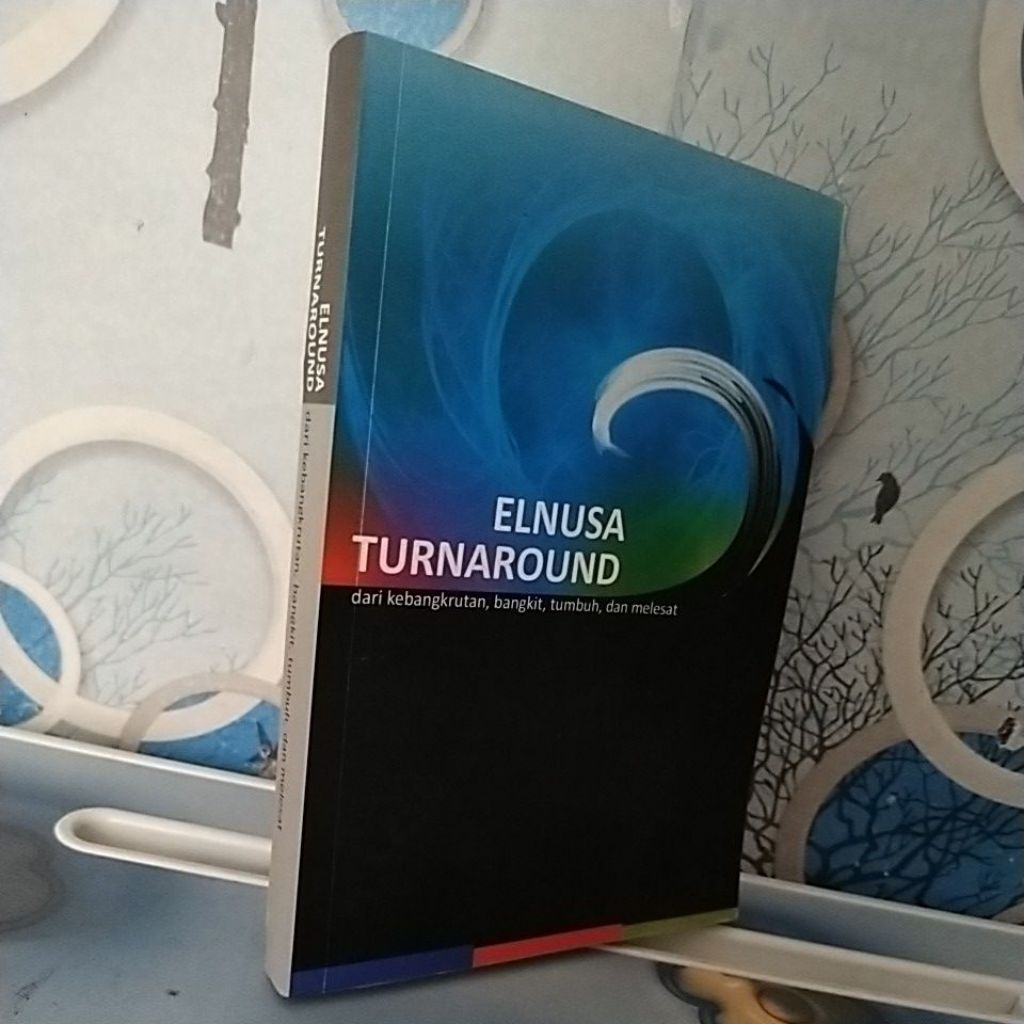 ELNUSA TURNAROUND. DARI KEBANGKRUTAN,BANGKIT , TUMBUH,DAN MELESAT