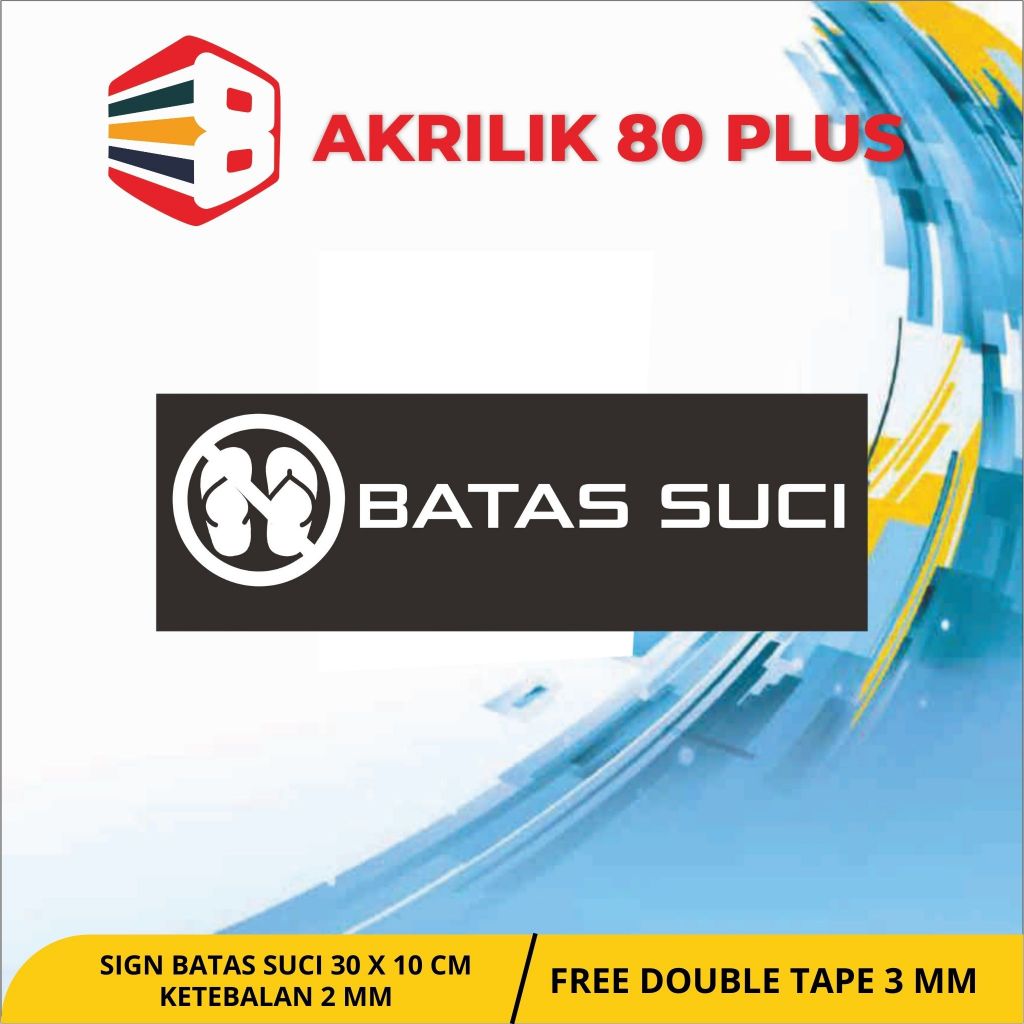 

AKRILIK SIGN BATAS SUCI 30 X 10 CM / SIGNAGE / CUSTOM