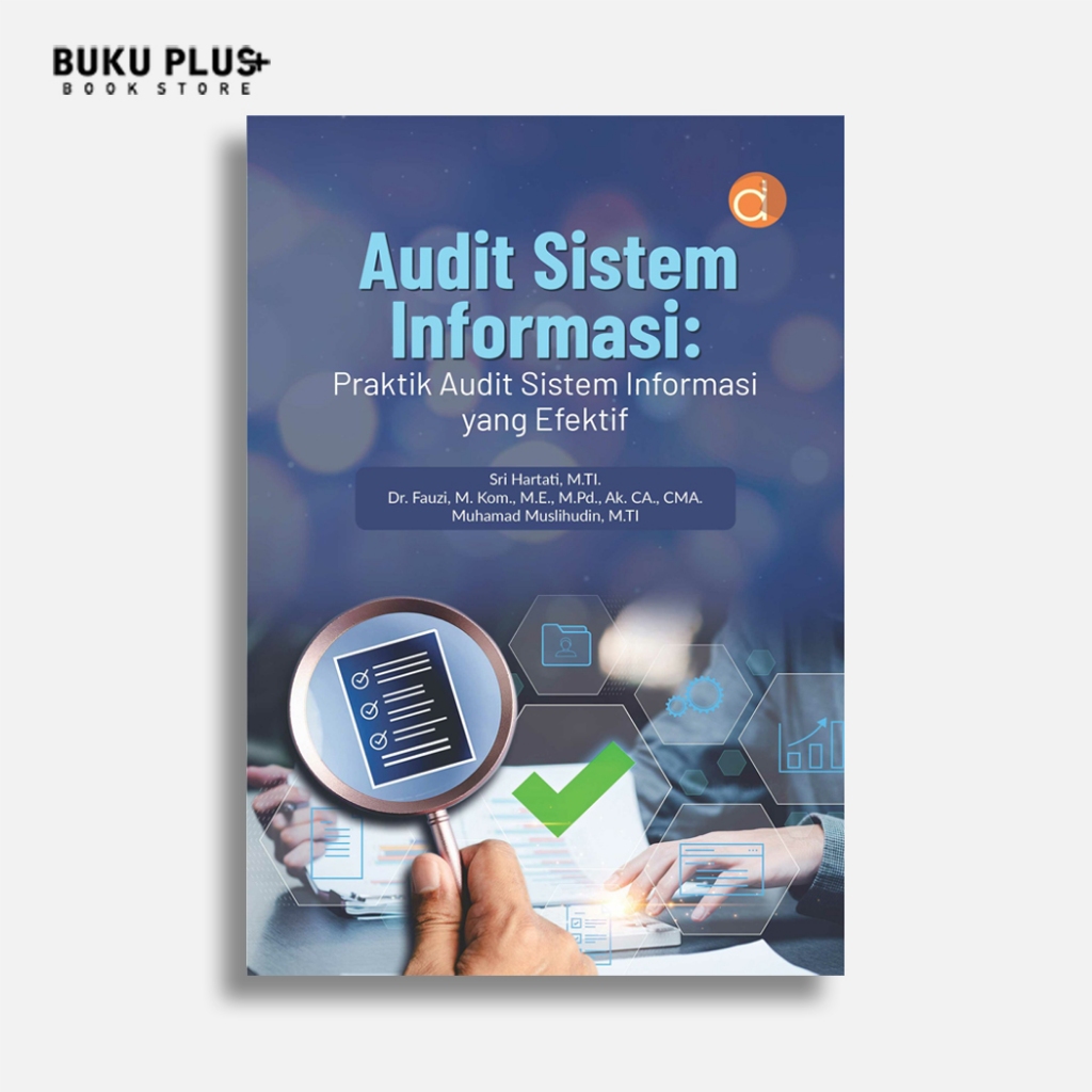 Buku Audit Sistem Informasi: Praktik Audit Sistem Informasi yang Efektif - Sri Hartati