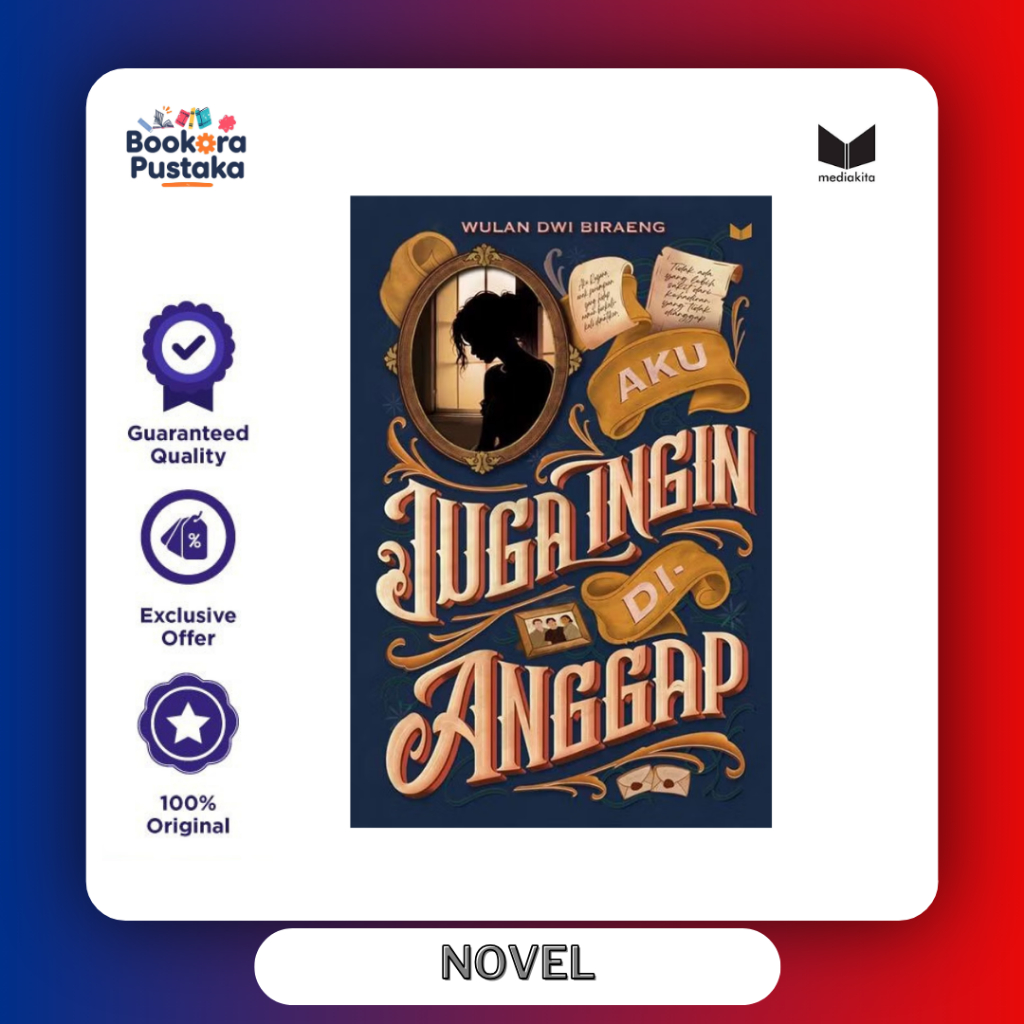 Bookora Pustaka - Novel Aku Juga Ingin Dianggap (Wulan Dwi Biraeng)