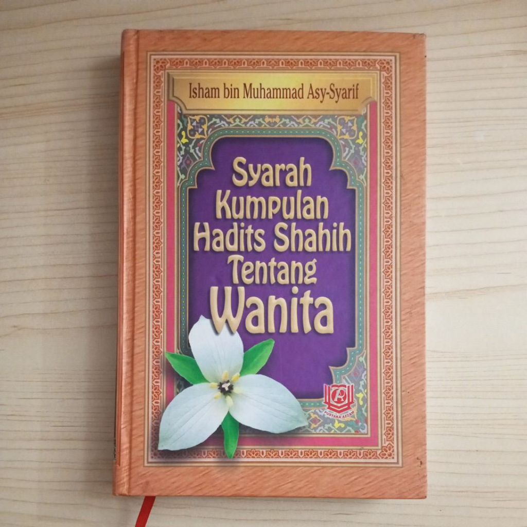 BUKU SYARAH KUMPULAN HADITS SHAHIH TENTANG WANITA OLEH ISHAM BIN MUHAMMAD ASY SYARIF