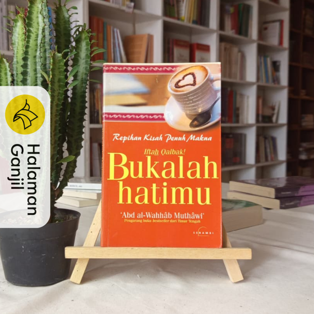 Bukalah Hatimu : Repihan Kisah Penuh Makna - Abd Al-Wahhab Muthawi - Serambi