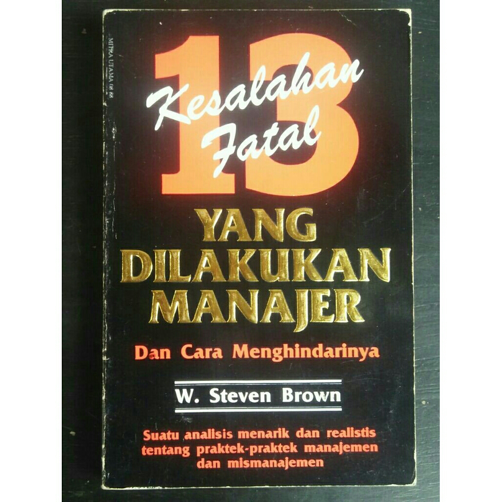 13 Kesalahan Fatal Yang Dilakukan Manager - Dan Cara Menghindarinya < W. Steven Brown < Mitra Utama,