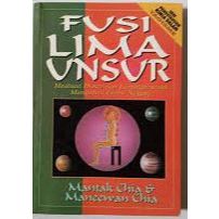 Fusi Lima Unsur: Meditasi Dasar dan Lanjutan Untuk Mengubah Emosi Negatif, by Mantak Chia & Maneewan