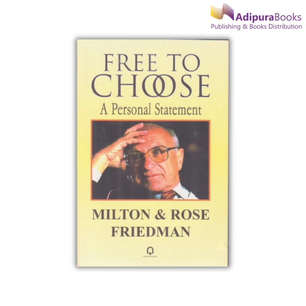 Free To Choose A Personal Statement - Milton & Rose Friedman Pustaka Pelajar