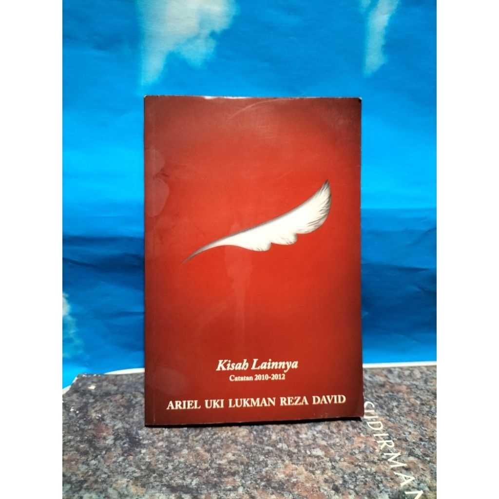 BUKU BEKAS KISAH LAINNYA CATATAN 2010-2012 OLEH ARIEL UKI LUKMAN