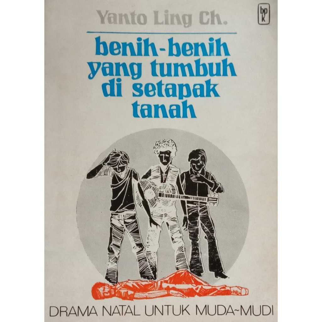 Benih - Benih Yang Tumbuh di Setapak Tanah (Drama Natal Untuk Muda - Mudi) -  Yanto Ling Ch. - LD-20