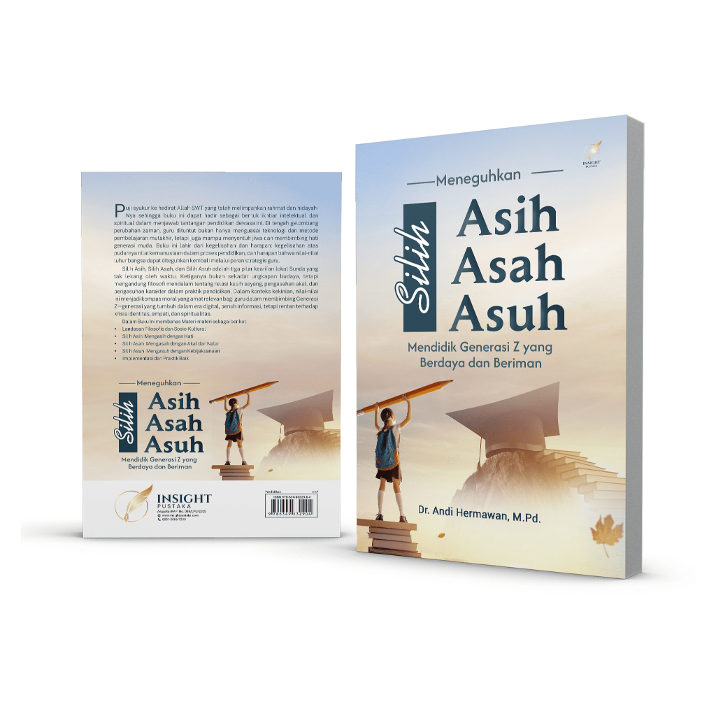 MENEGUHKAN   SILIH ASIH, SILIH ASAH, DAN SILIH ASUH:   Mendidik Generasi Z yang Berdaya dan Beriman