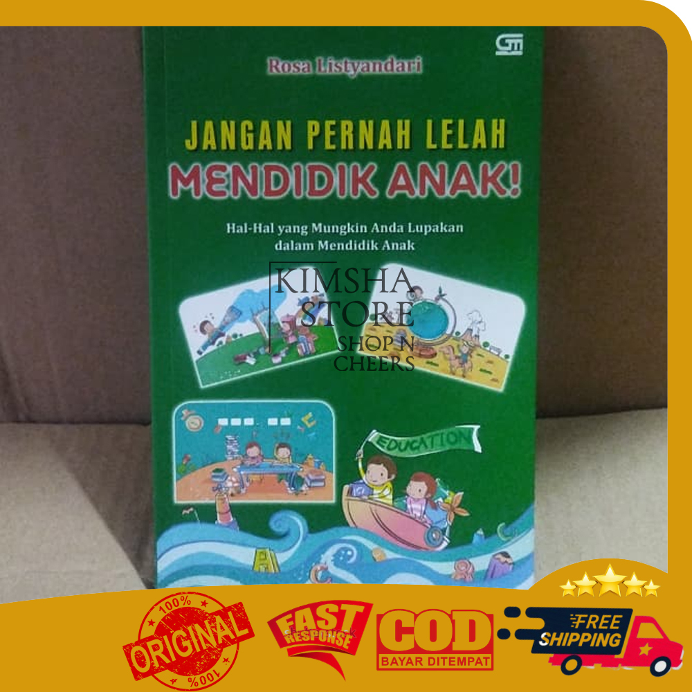 Buku Jangan Pernah Lelah Mendidik Anak by Rosa Listyandari Gramedia Hal-Hal yang Mungkin Anda Lupaka