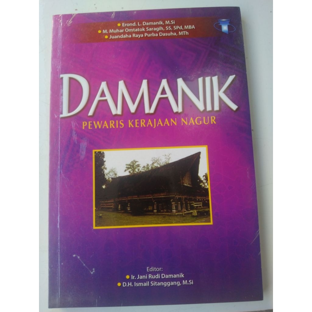 Buku Sejarah Marga DAMANIK PEWARIS KERAJAAN NAGUR oleh Erond L Damanik, Muhar Otatok Saragih, Juanda