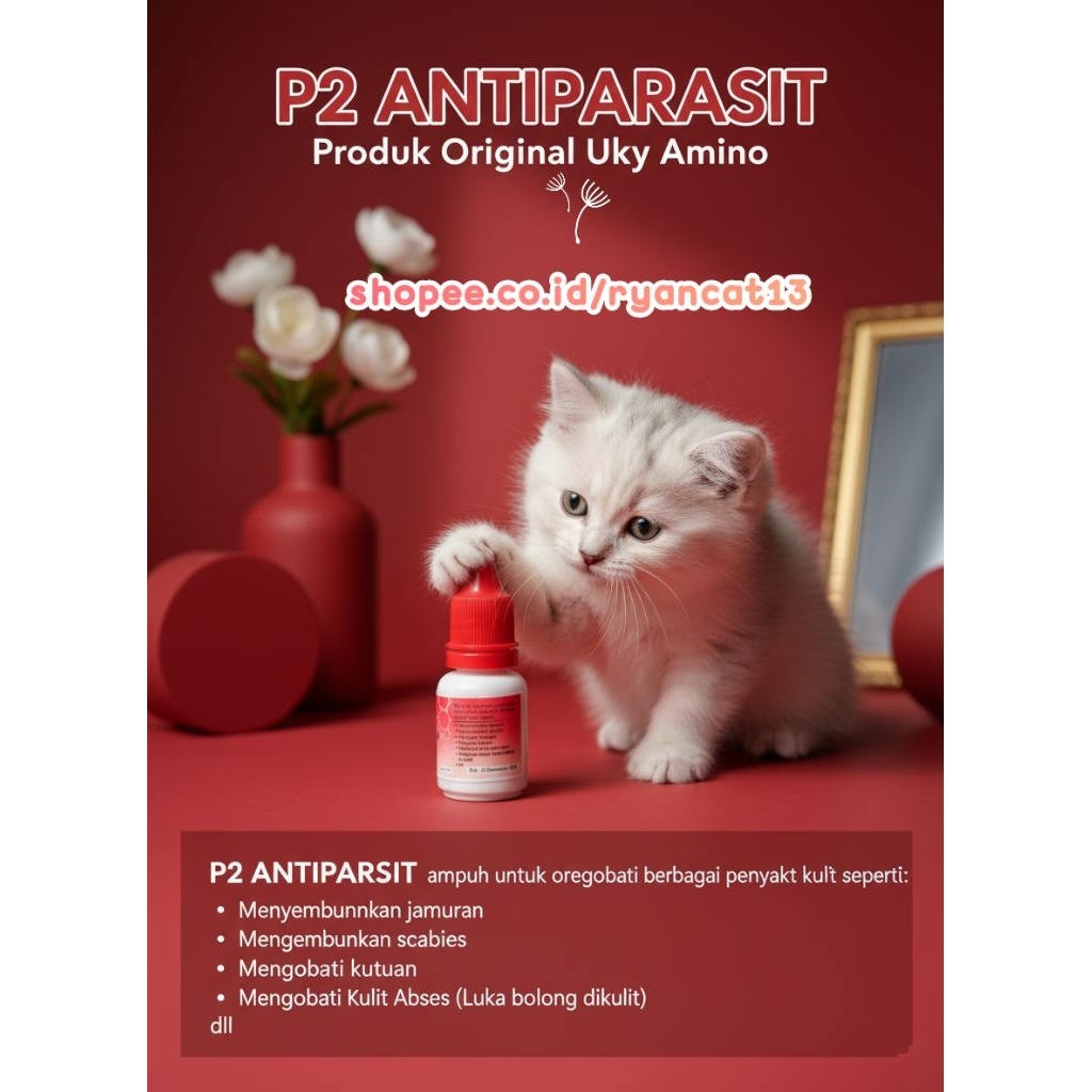 Obat Kucing P2 Antiparasit,Obat Scabies,Jamuran Abses, Kudis,Koreng, Cacingan,Kutuan,Earmites,Tungga