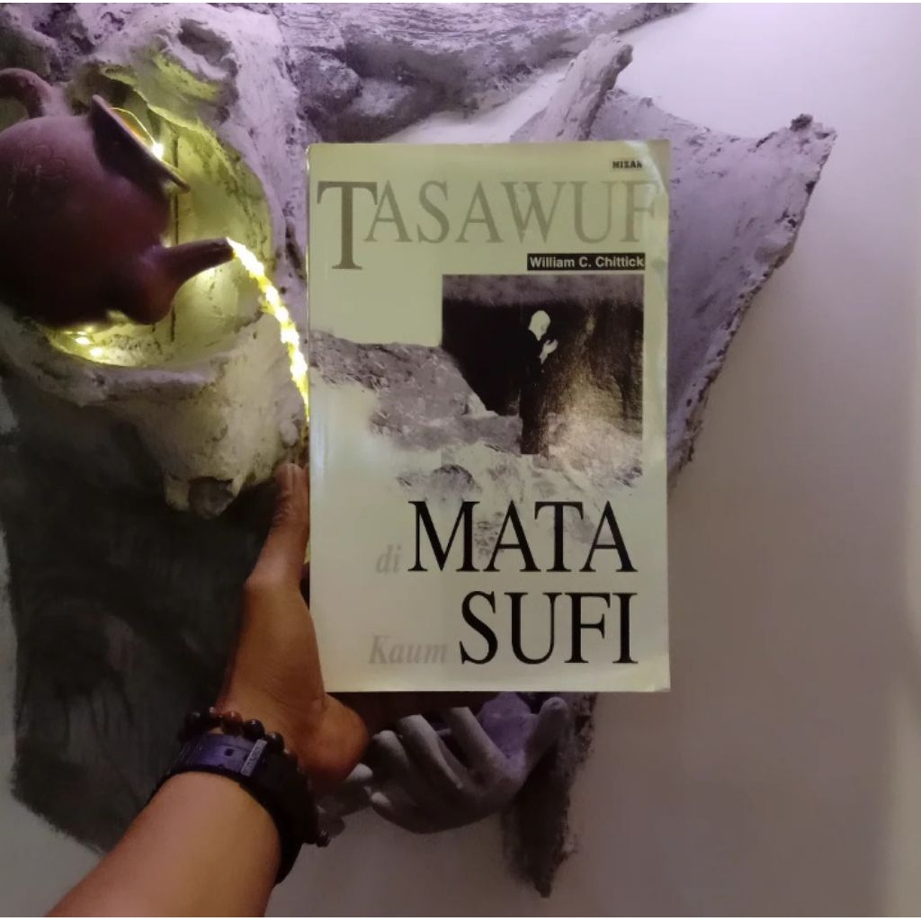 William C. Chittick Tasawuf di Mata Kaum Sufi | Kosmologi Islam dan Dunia Modern | Tuhan Sejati dan 