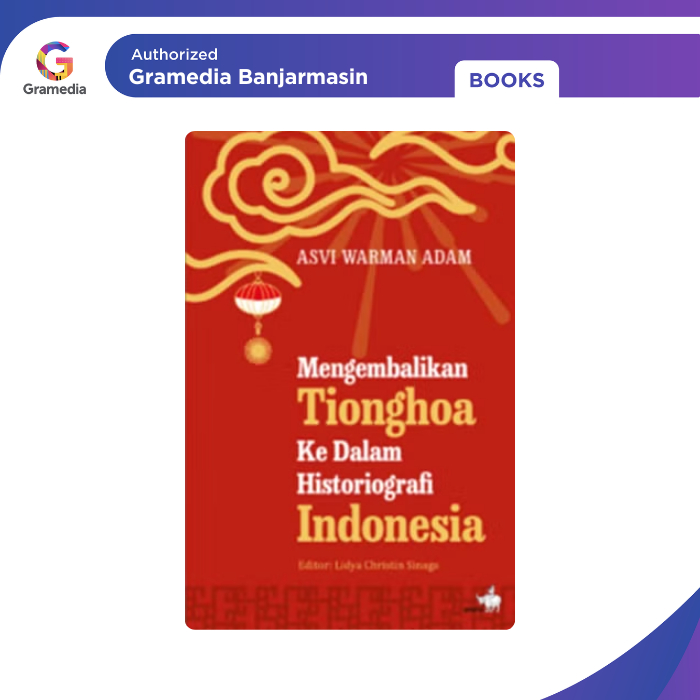 Gramedia Banjarmasin - Mengembalikan Tionghoa ke dalam Historiografi Indonesia