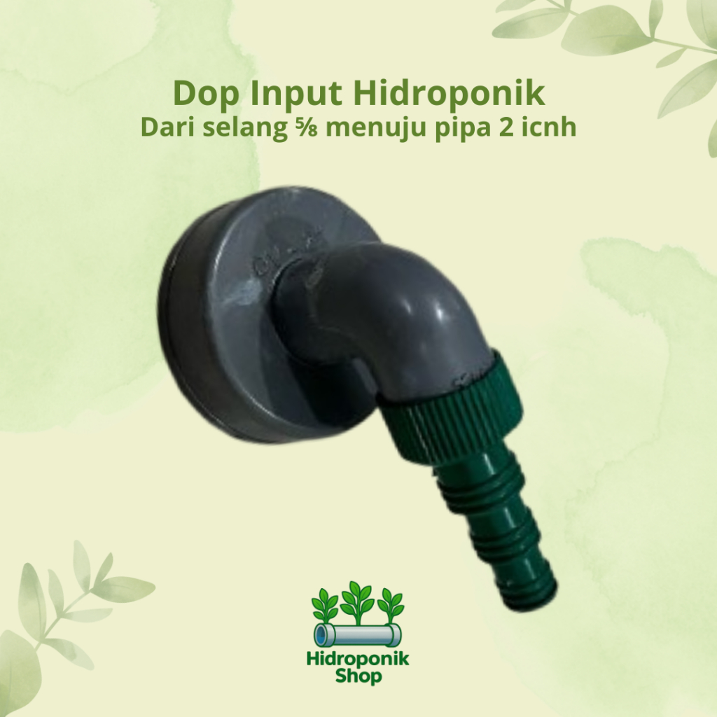 Dop Input Hidroponik, Dari selang 5/8 menuju Pipa 2inch