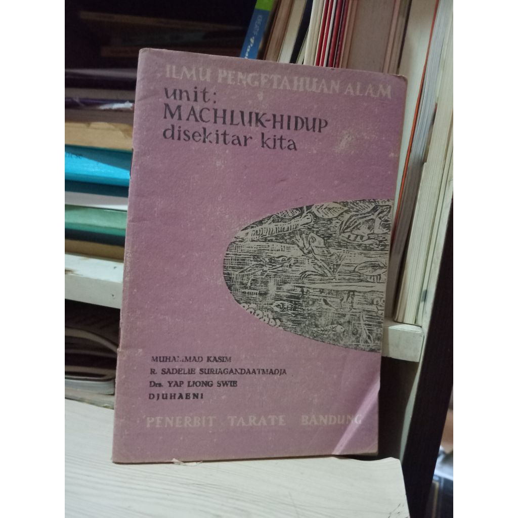 buku ilmu pengetahuan alam,unit :makhluk hidup di sekitar kita.#Rak3b