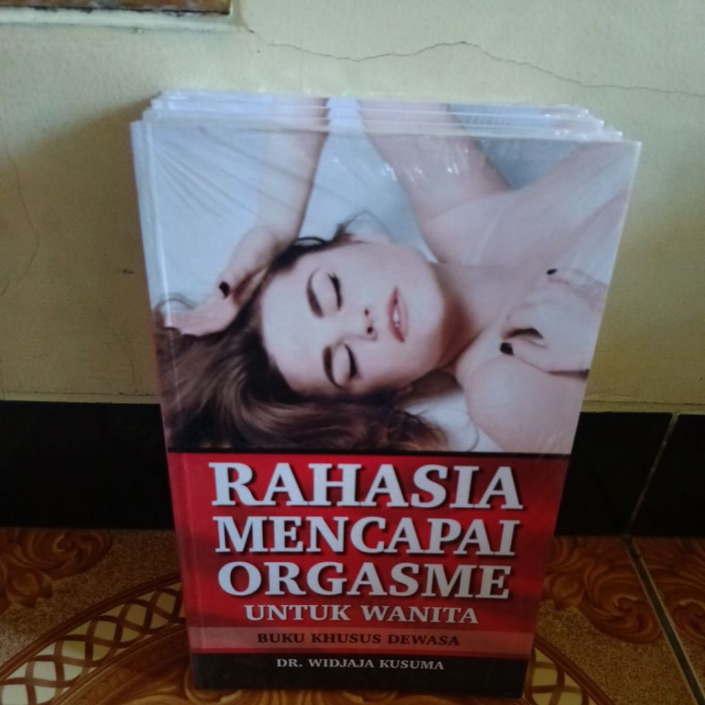RAHASIA MENCAPAI ORGASME UNTUK WANITA ,BUKU KHUSUS DEWASA