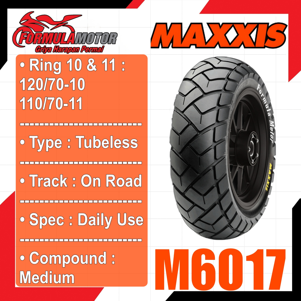 Maxxis M6017 Ring 10 & 11 Tubeless - Ban Tubles Motor Matic/Vespa Ukuran 120/70-10, 110/70-11
