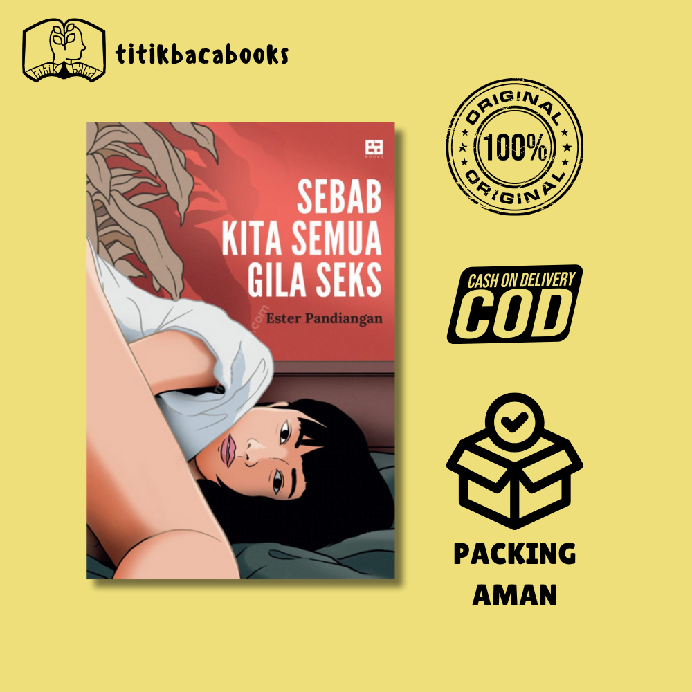 Sebab Kita Semua Gila Seks - EA Books