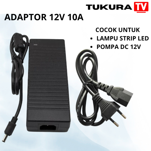 Adaptor Power Supply Untuk Lampu LED Strip Monitor AC to DC 12V 10A - Adaptor Pompa DC