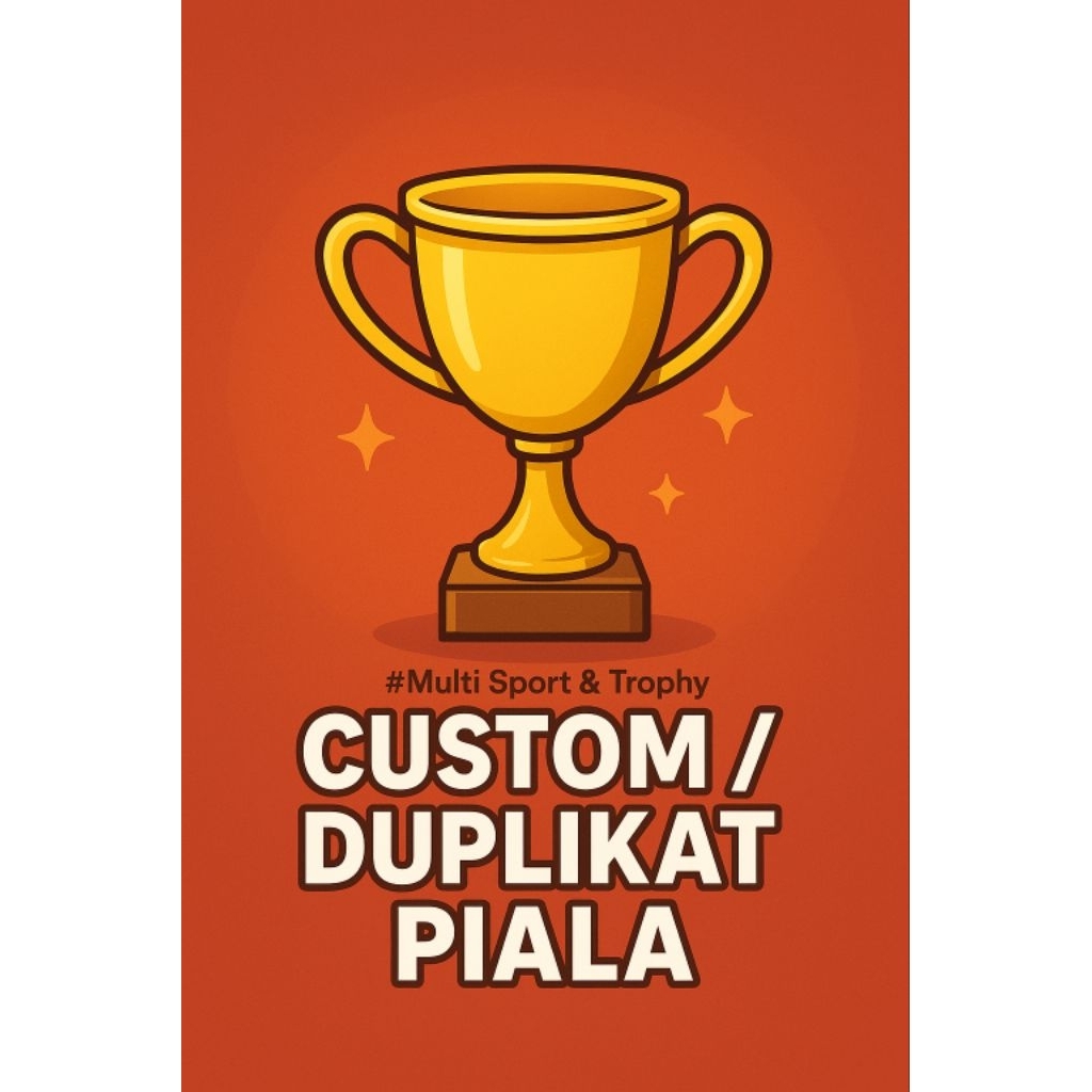 CUSTOM PIALA /  DUPLIKAT PIALA HANYA PIALA DUPLIKAT CUSTOM SESUAI KEINGINAN