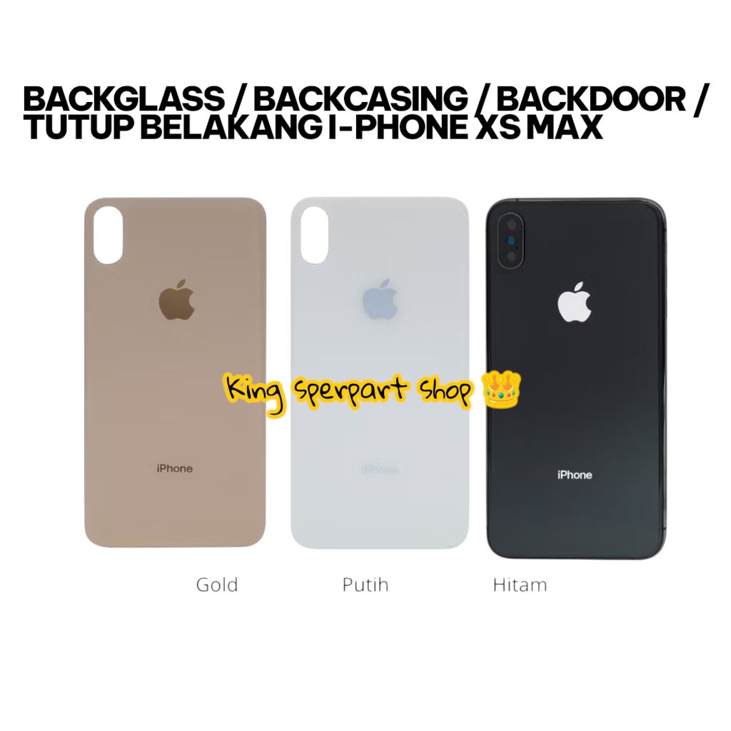 BACKGLASS / BACKCASING / BACKDOOR / TUTUP BELAKANG IPHONE XS MAX (Hitam / Gold / Putih)