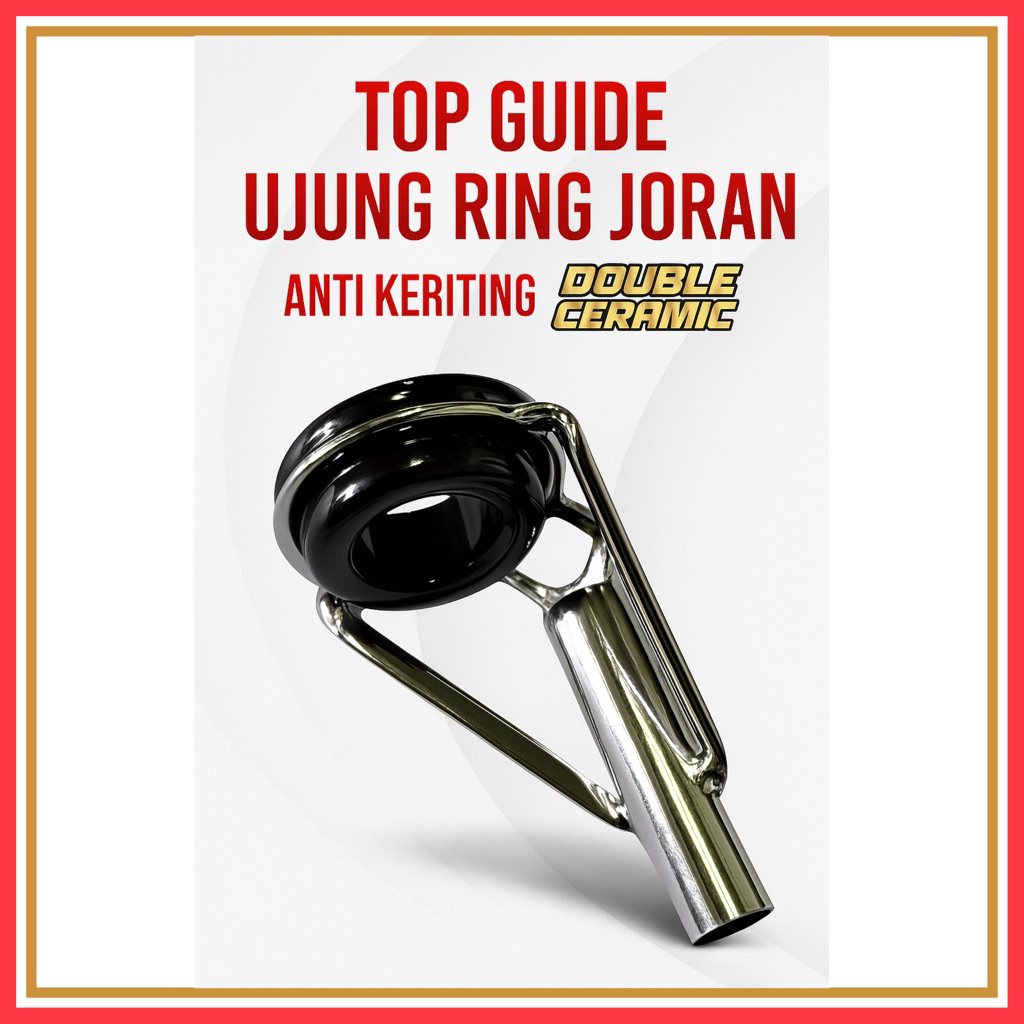 Top Guide Tebal Double Keramik Anti Keriting ujung joran