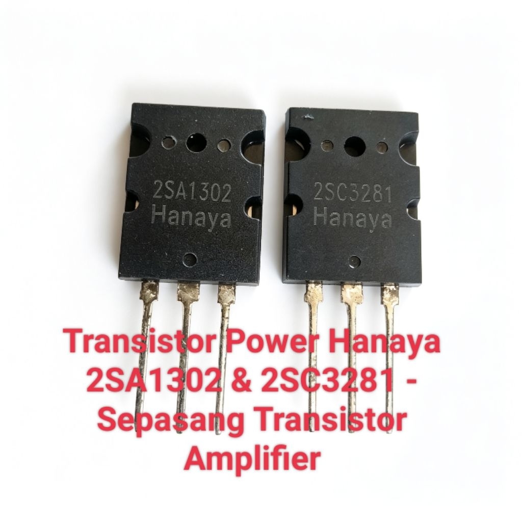 HANAYA TR TRANSISTOR 2SA1302 2SC3281 SA 1302 SC 3281