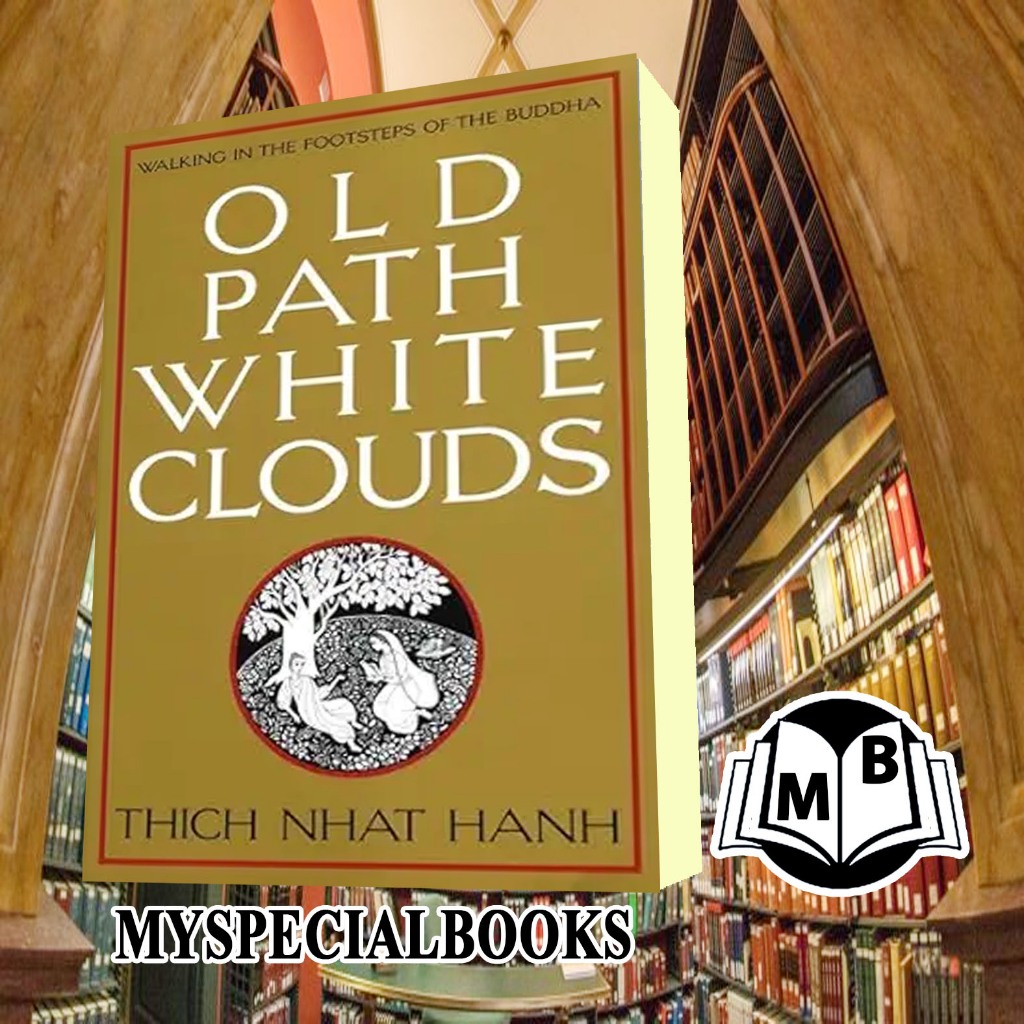 Old Path White Clouds: Walking in the Footsteps of the Thich Nhat Hanh