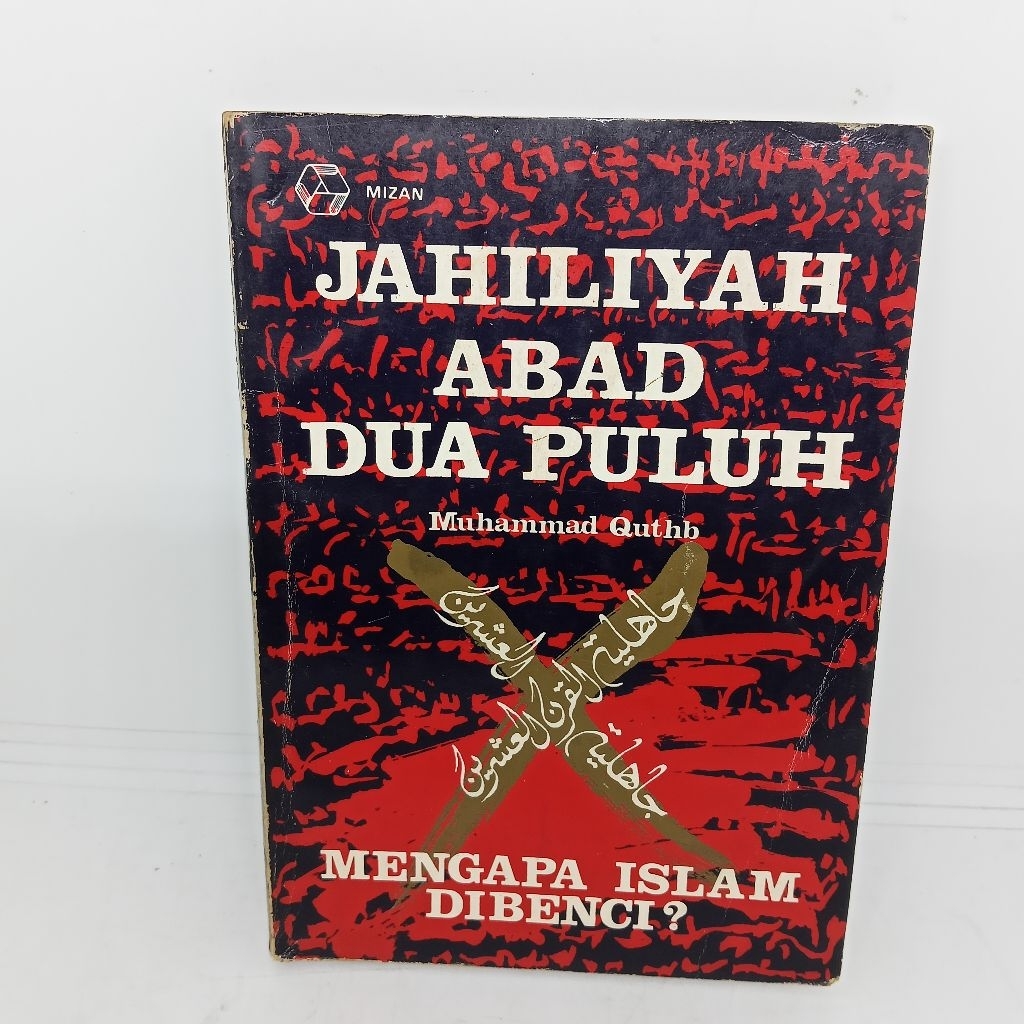 Jahiliyah abad dua puluh-Mengapa islam dibenci?Muhammad quthb-Mizan