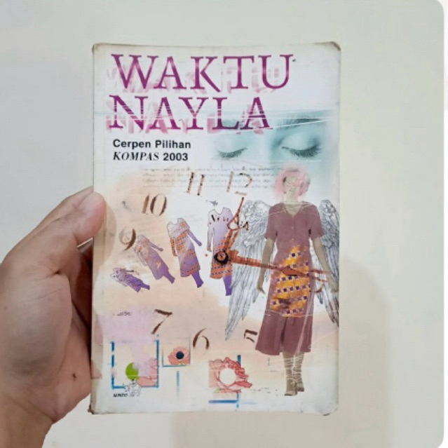 Waktu Nayla: Cerpen Pilihan KOMPAS 2003 Karya A. Mustofa Bisri, dkk - Kumcer